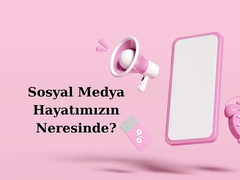 sosyal-medya-hayatimizin-neresinde-copy.webp